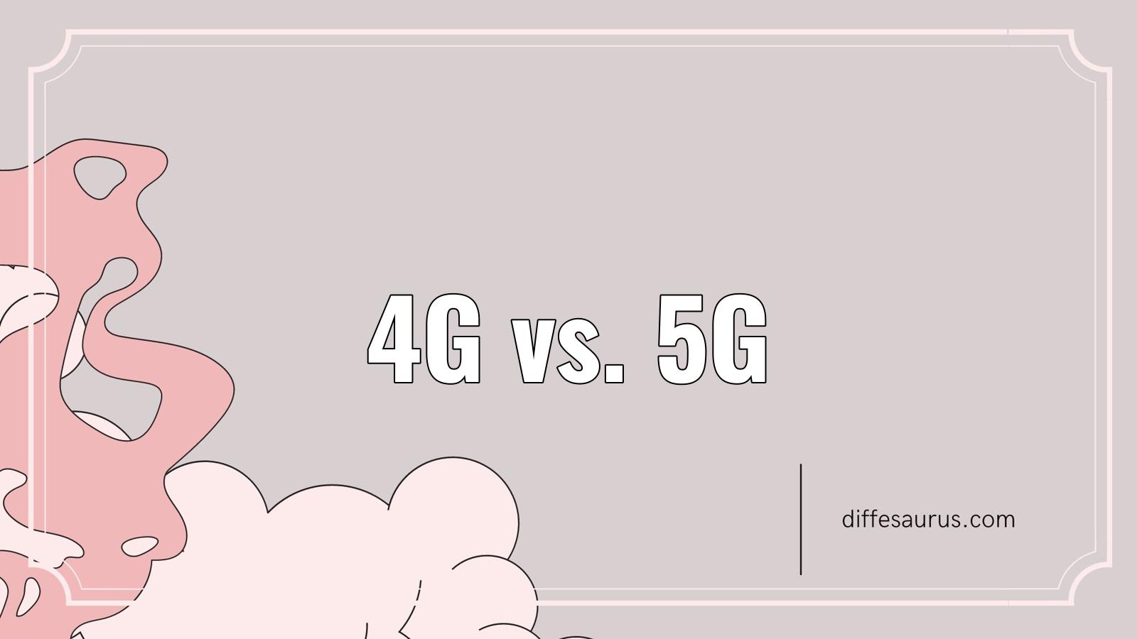 You are currently viewing 4G vs. 5G: Differences Explained