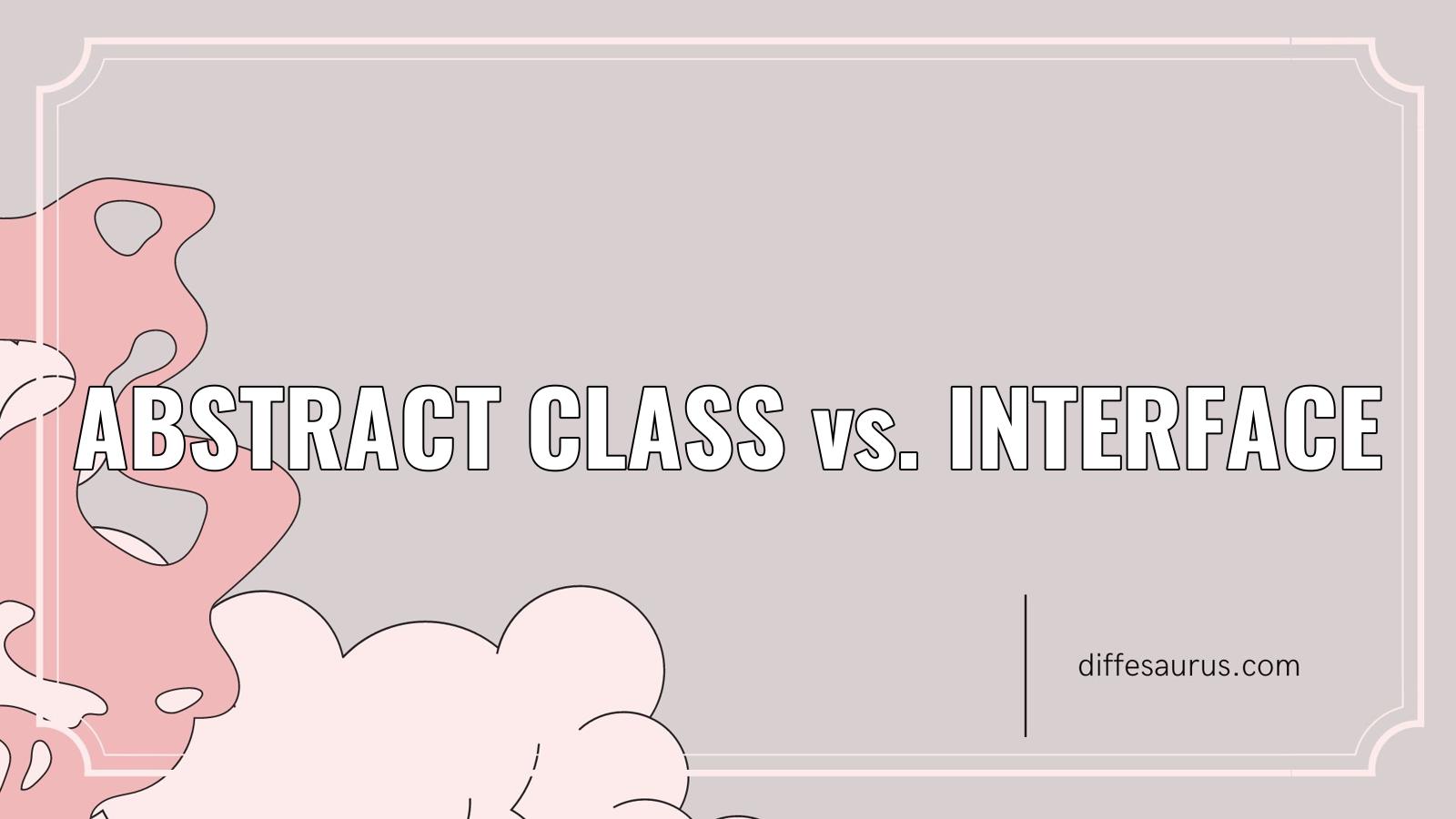 Read more about the article How do Abstract Class and Interface Differ?