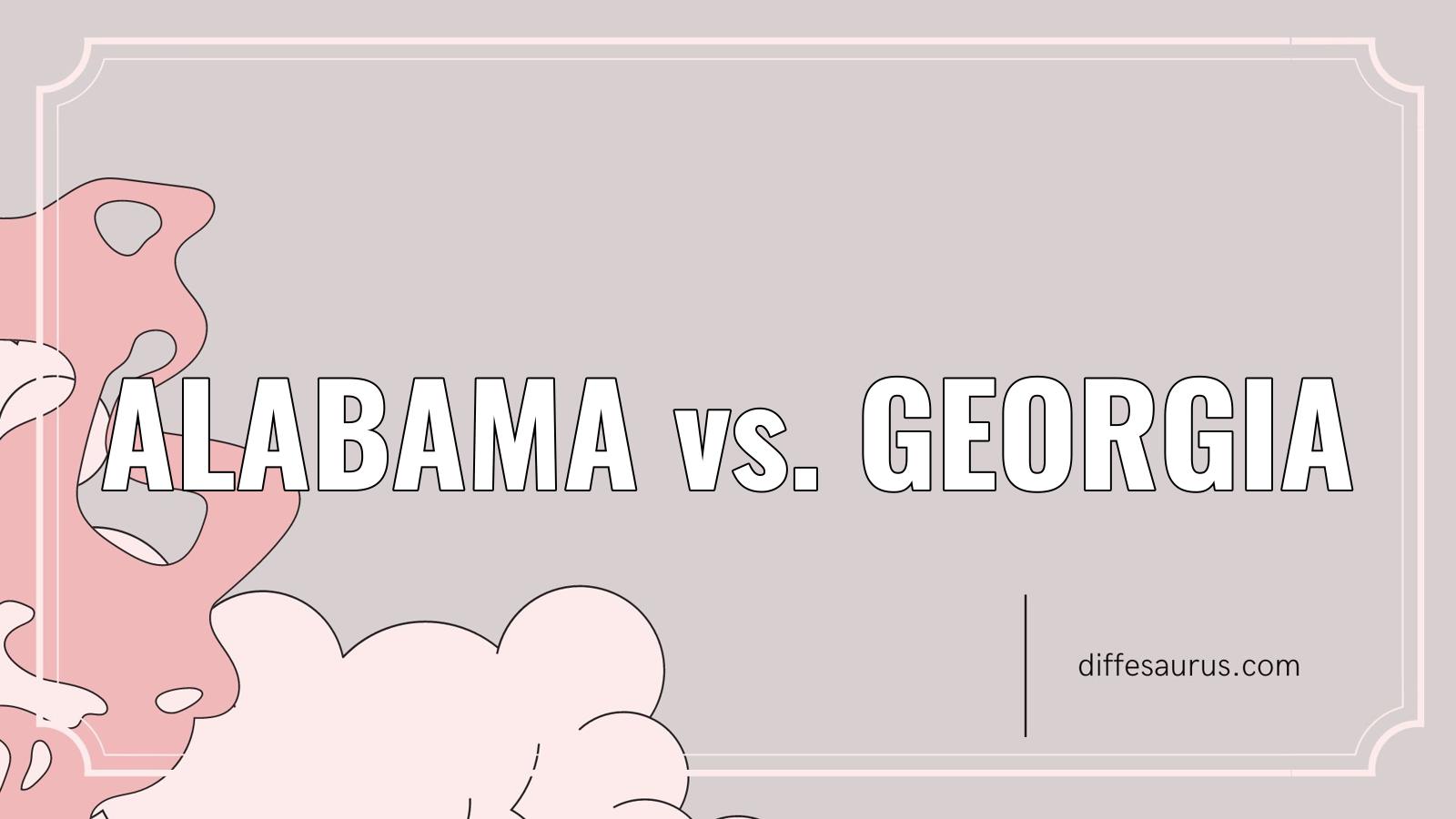 You are currently viewing Alabama vs. Georgia: What’s the Difference?