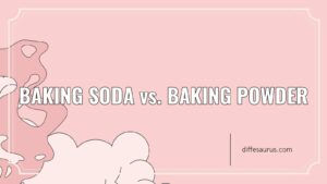 Read more about the article Baking Soda vs. Baking Powder: Differences Explained