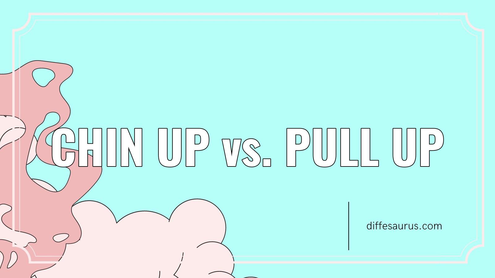 You are currently viewing Chin Up vs. Pull Up: Similarities and Differences