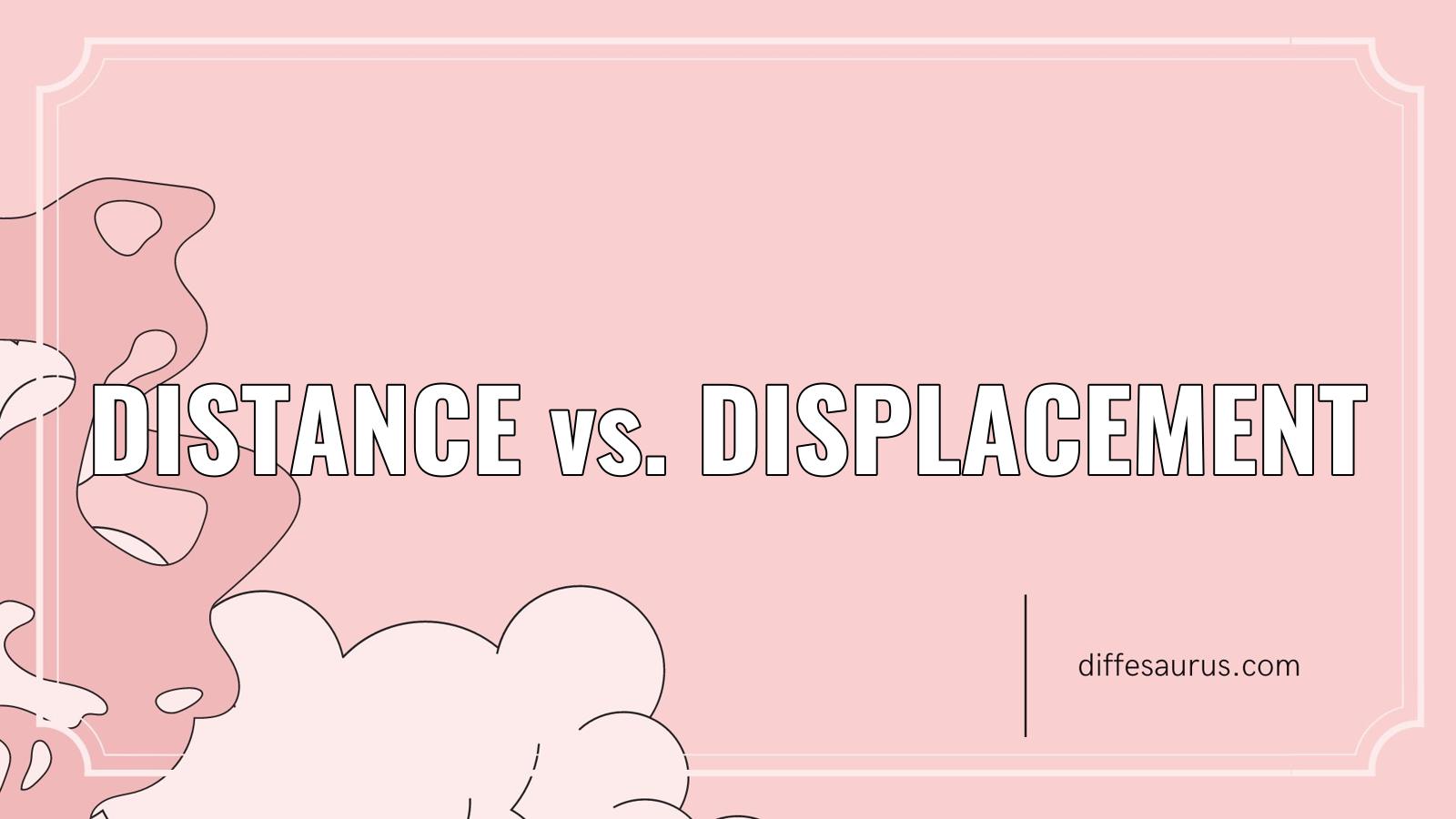 You are currently viewing Distance vs. Displacement: Key Differences