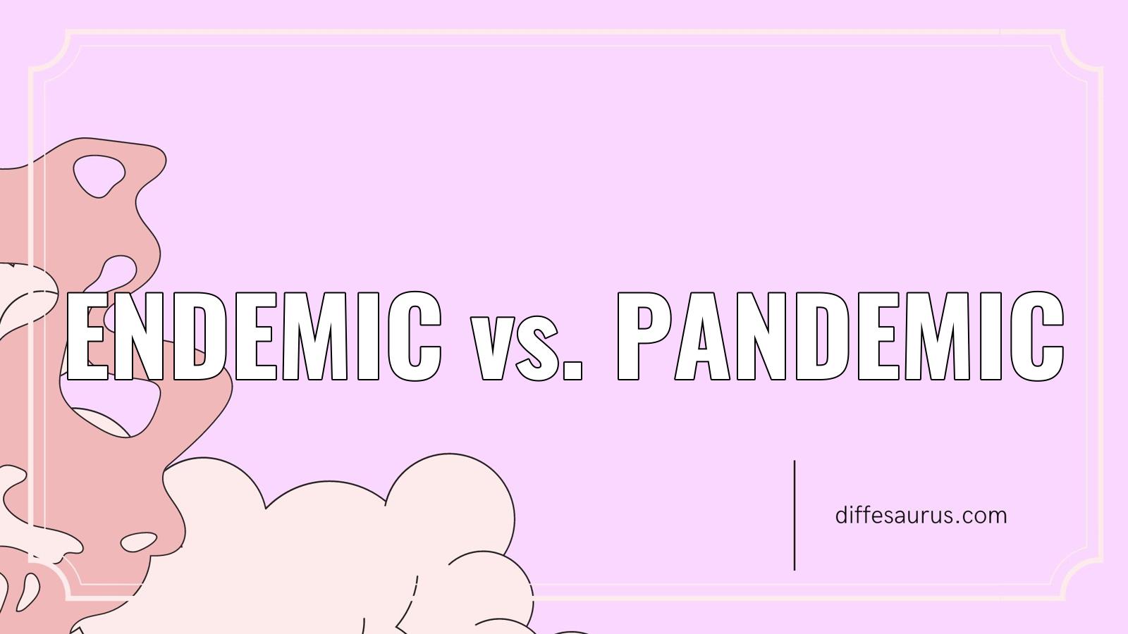 Read more about the article The Difference Between Endemic and Pandemic