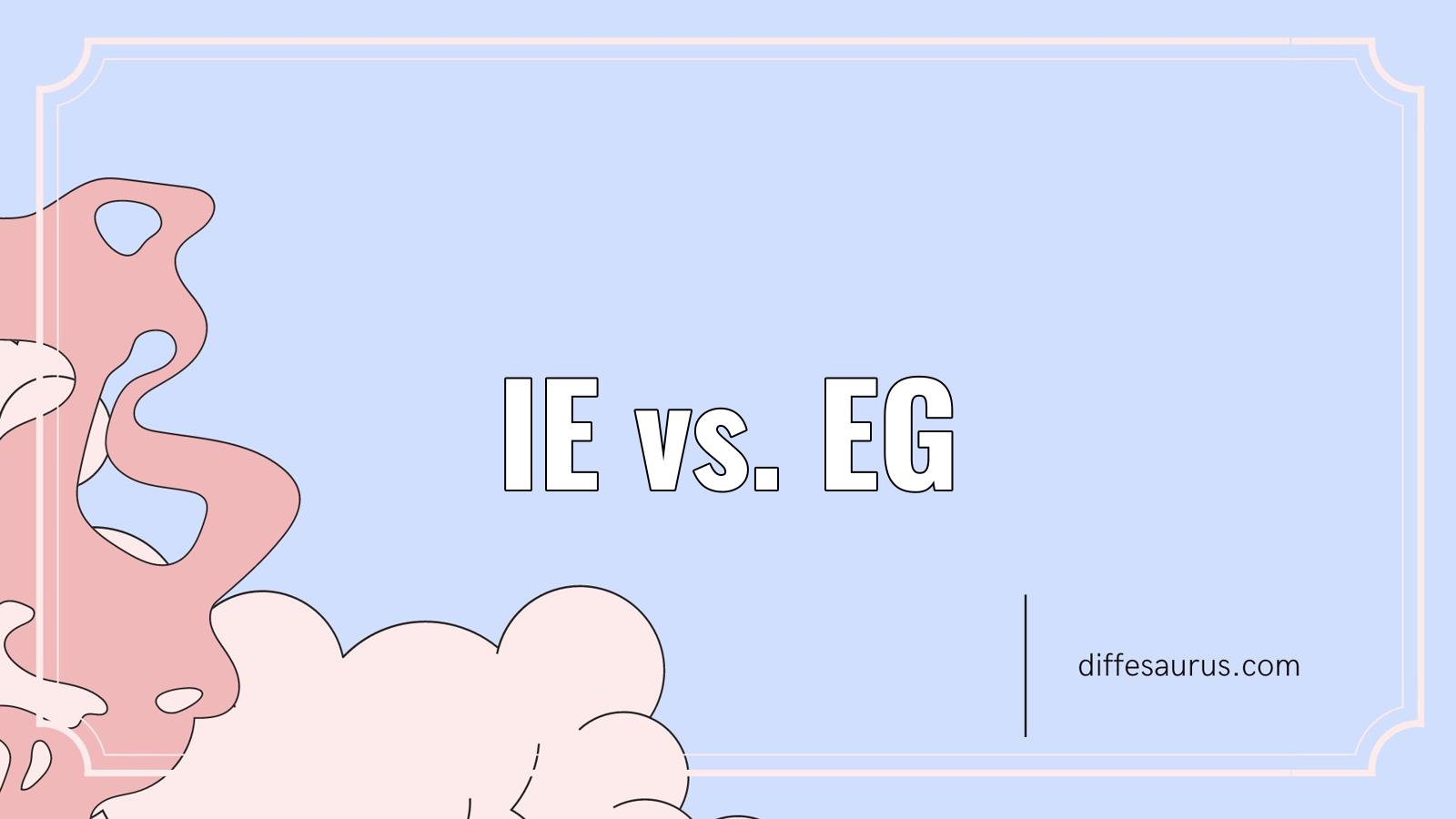 Read more about the article What’s the Difference Between Ie and Eg