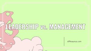 Read more about the article Leadership vs. Management: Similarities and Differences