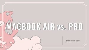 Read more about the article Macbook Air vs. Pro: What Are the Key Differences?