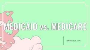 Read more about the article Main Difference Between Medicaid and Medicare