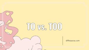 Read more about the article To vs. Too: What Are the Differences?