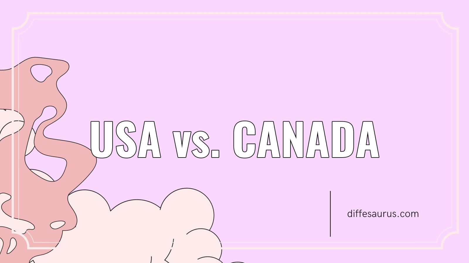 You are currently viewing Usa vs. Canada: Similarities and Differences