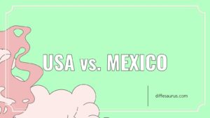 Read more about the article Usa vs. Mexico: Similarities and Differences