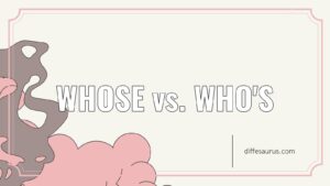 Read more about the article Whose vs. Who’S: What Are the Differences?