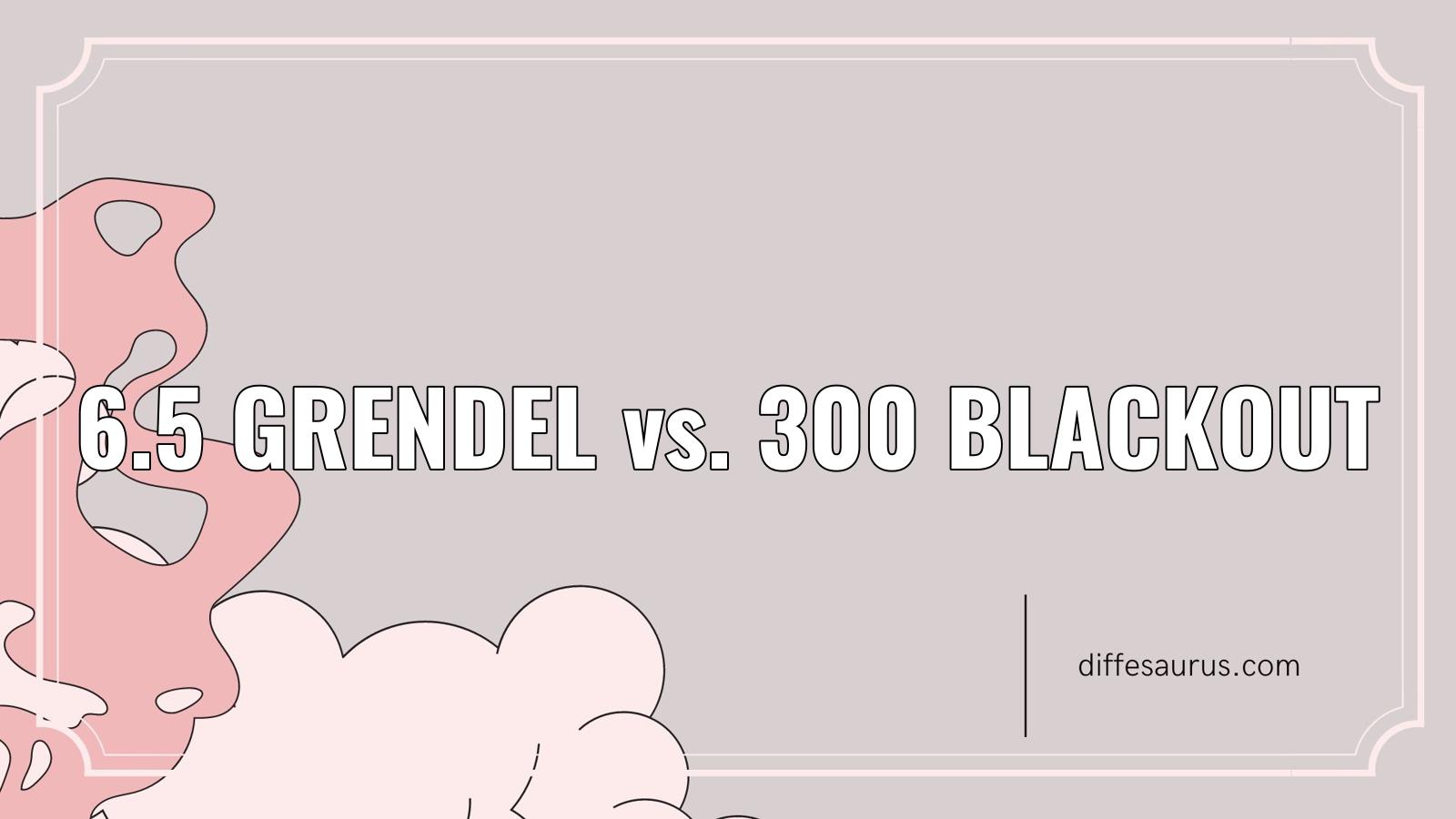 Read more about the article How do 6.5 Grendel and 300 Blackout Differ?