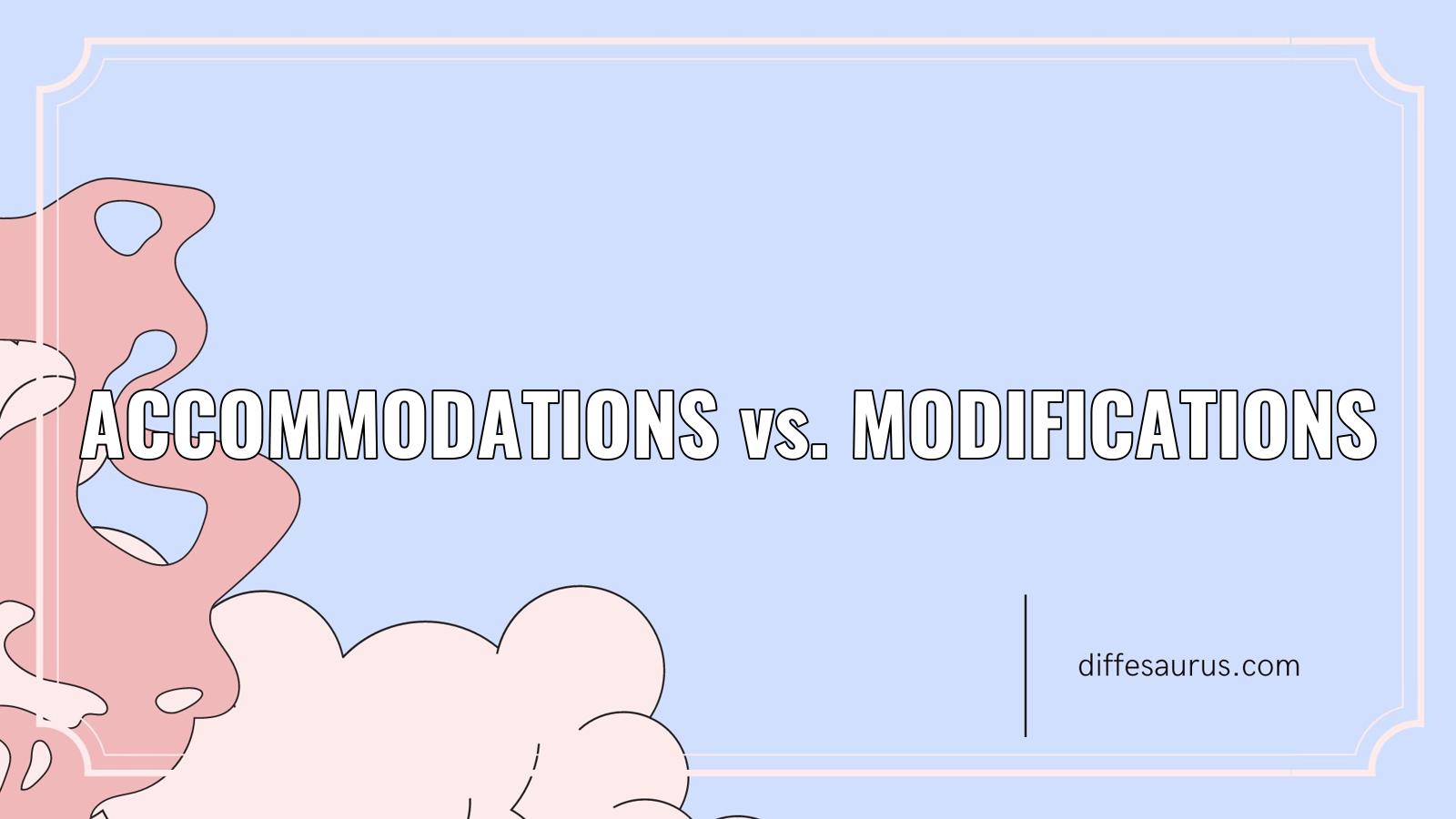 You are currently viewing Accommodations vs. Modifications: Key Differences