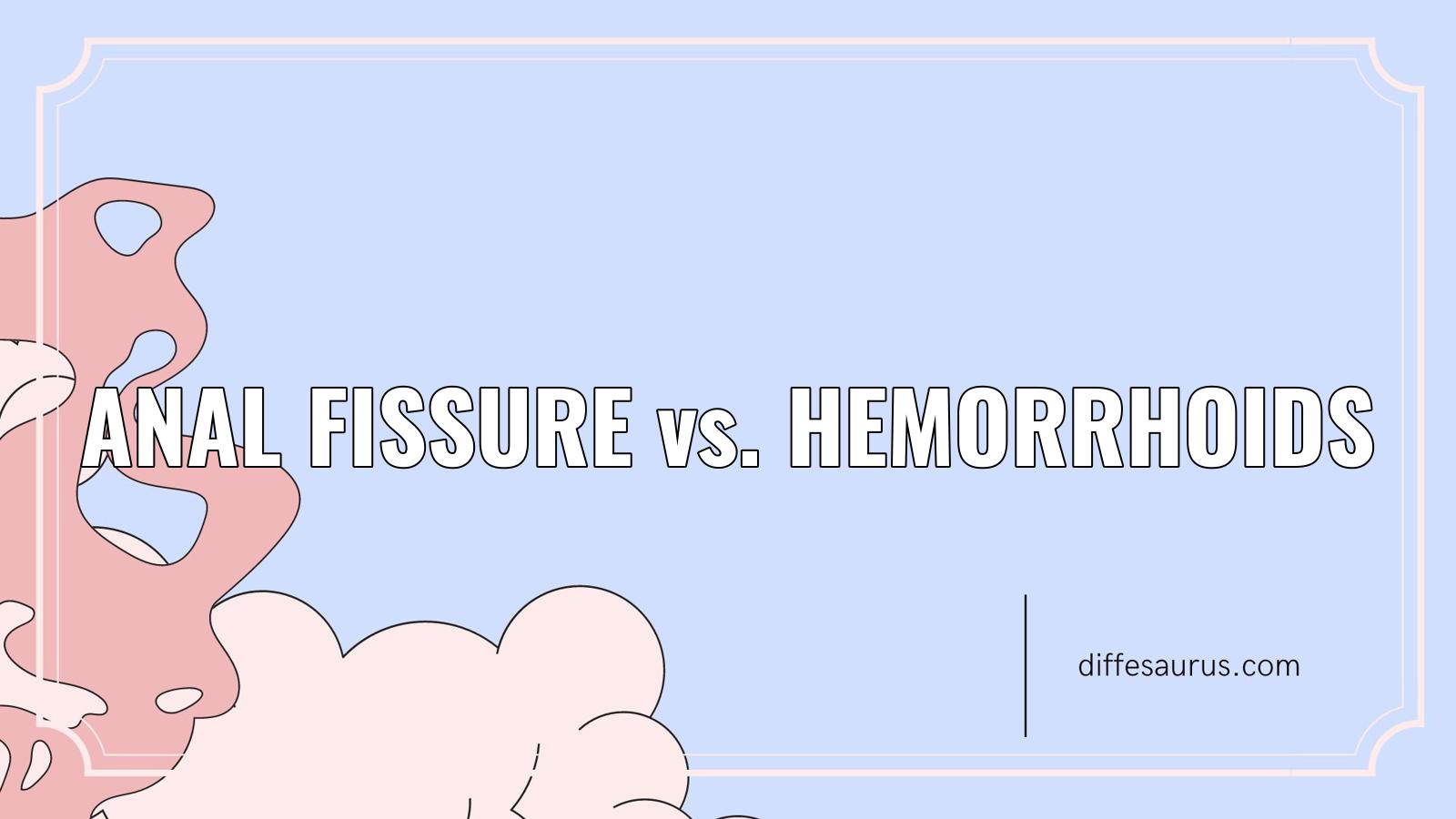 You are currently viewing Anal Fissure vs. Hemorrhoids: What Are the Key Differences?