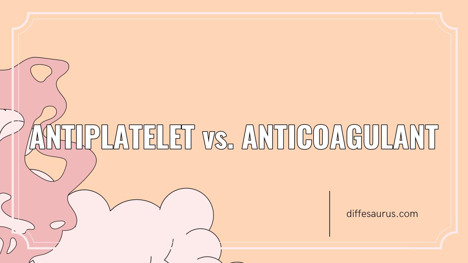 You are currently viewing How are Antiplatelet and Anticoagulant Different?