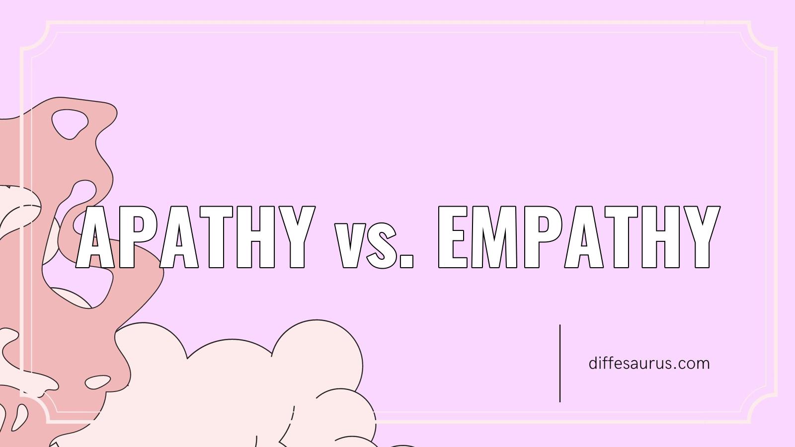 You are currently viewing Difference Between Apathy and Empathy?