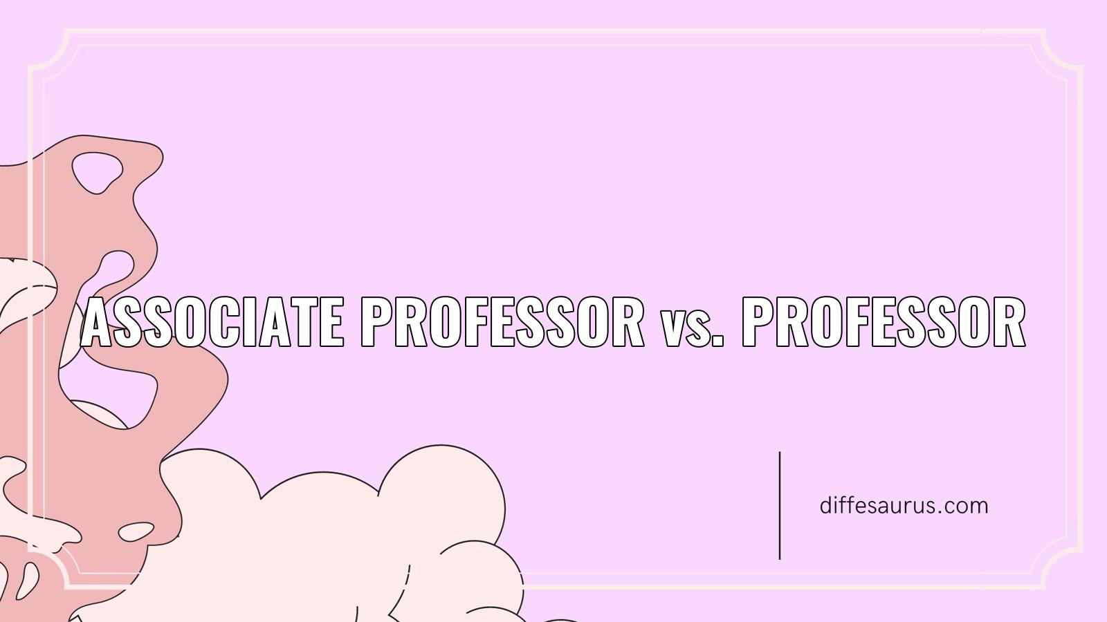 You are currently viewing Difference Between Associate Professor and Professor?