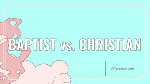 Read more about the article What is the Difference Between Baptist and Christian?