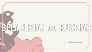 Read more about the article What’s the Difference Between Belarusian and Russian