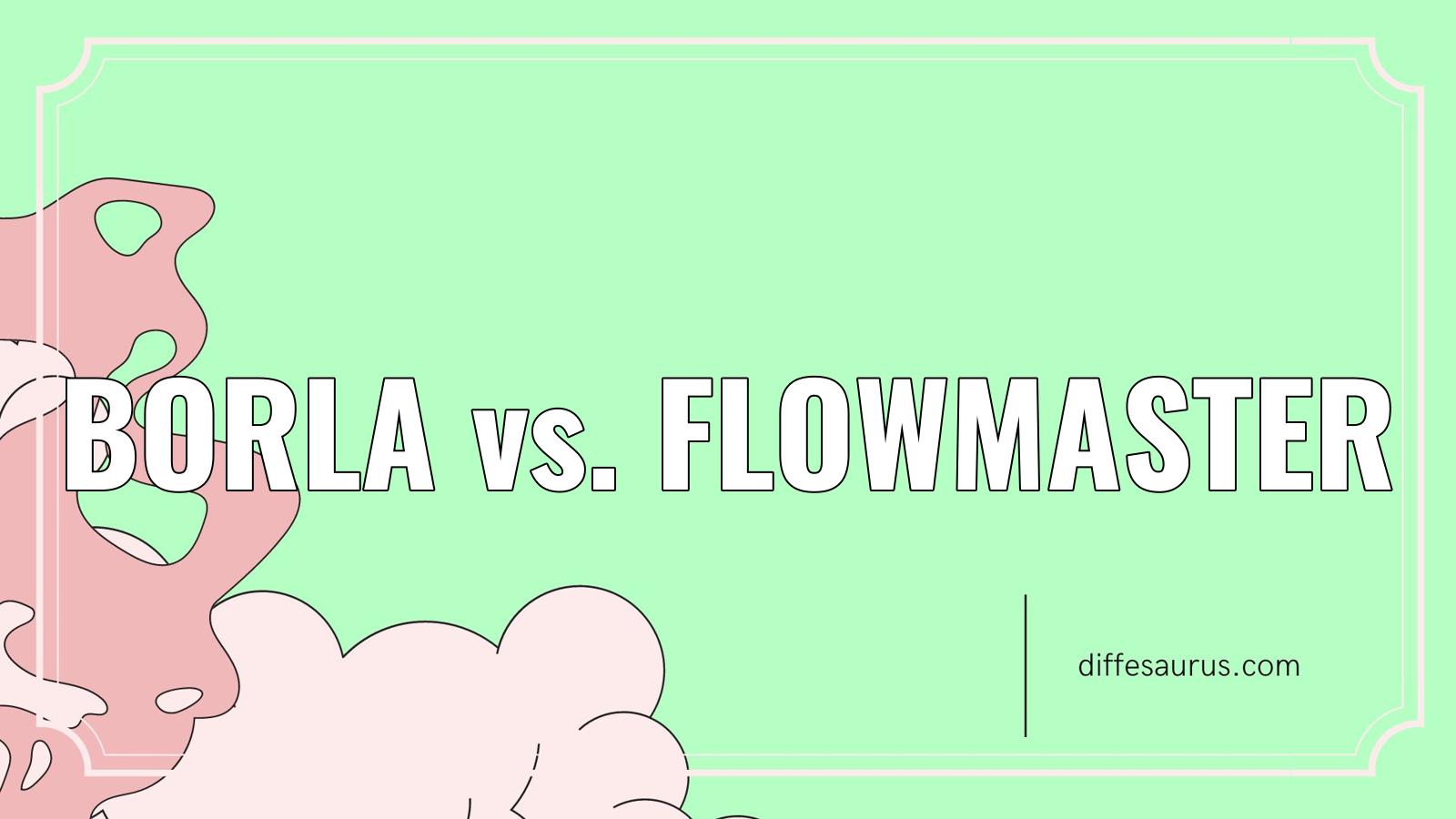 Read more about the article Difference Between Borla and Flowmaster Explained