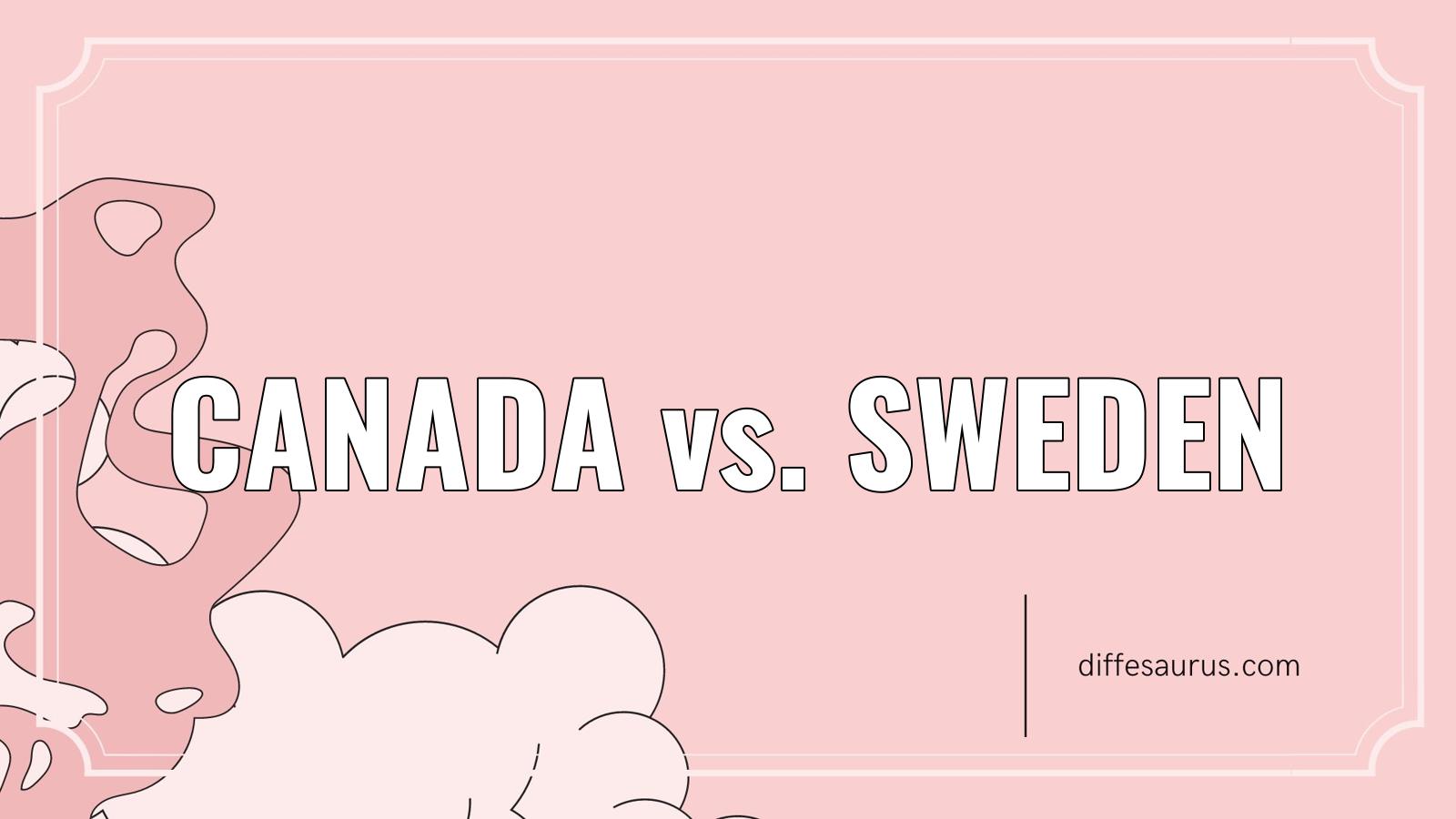 You are currently viewing What’s the Difference Between Canada and Sweden