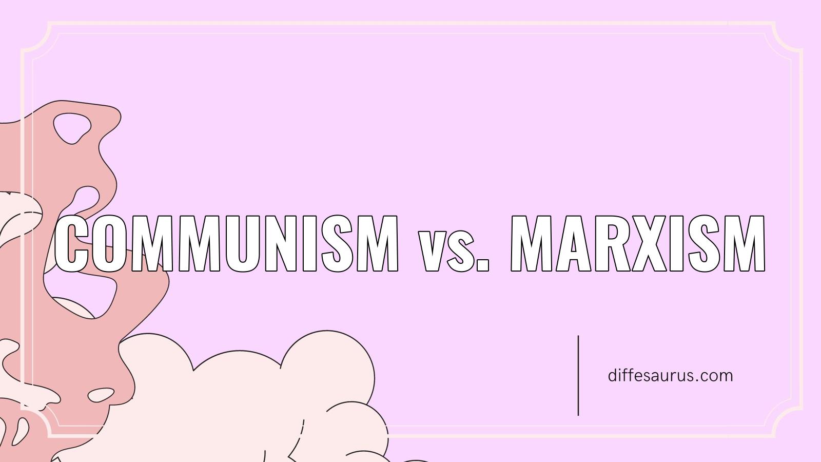 You are currently viewing Communism vs. Marxism: All Differences Explained