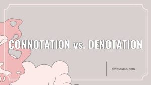 Read more about the article What is the Difference Between Connotation and Denotation?