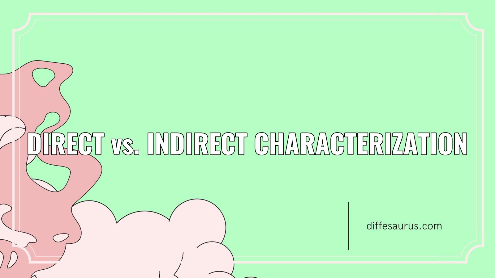 You are currently viewing Direct vs. Indirect Characterization: Difference and Comparison