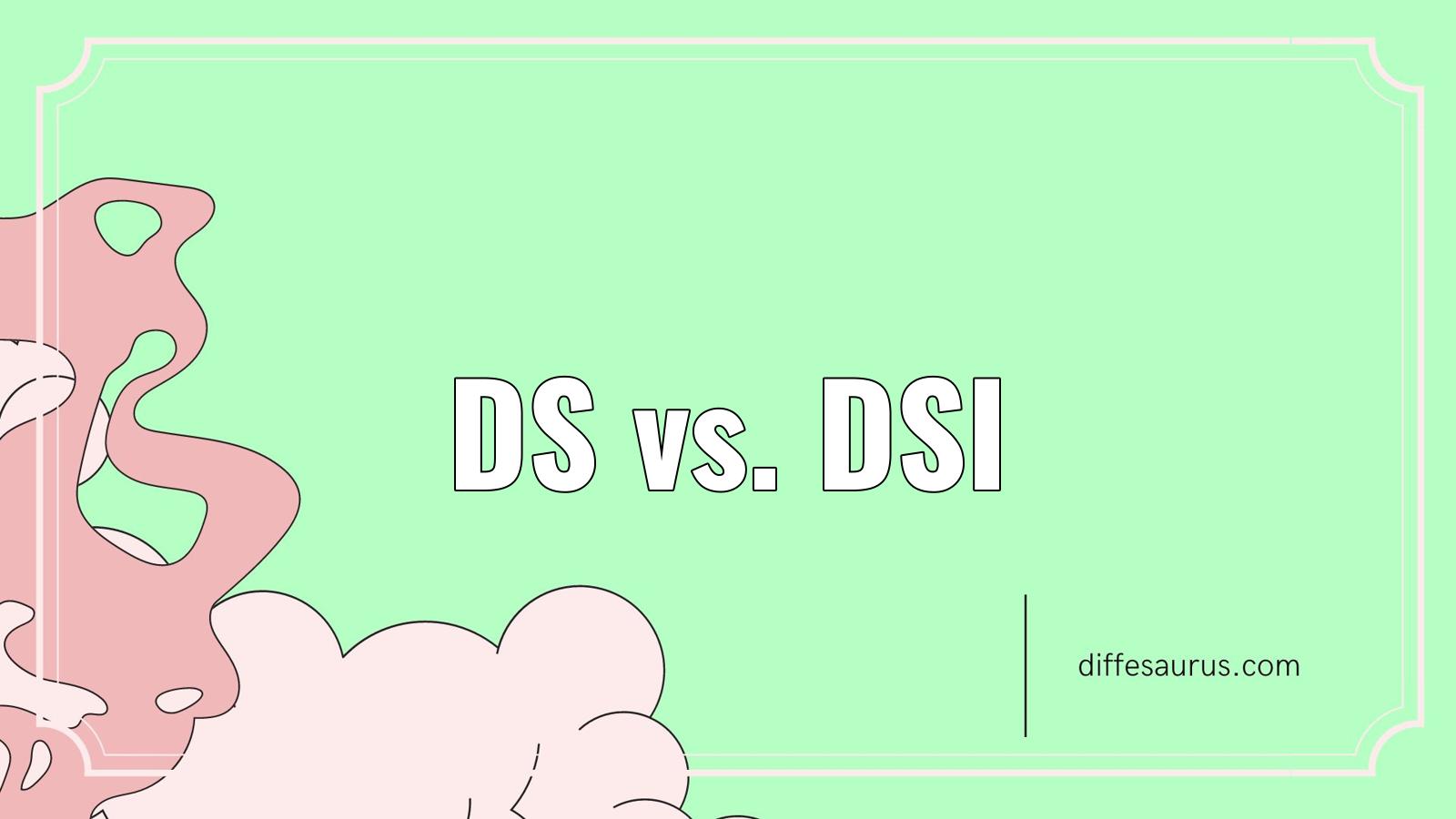 Read more about the article What’s the Difference Between Ds and Dsi