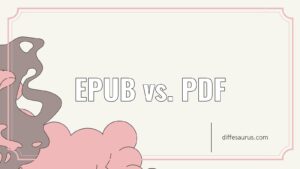 Read more about the article Epub vs. Pdf: Differences Explained