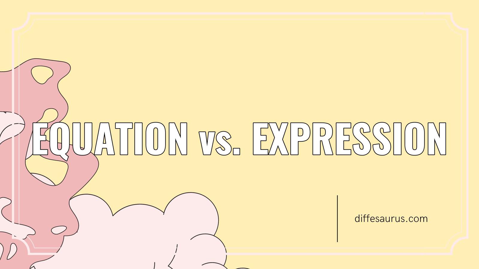 You are currently viewing Equation vs. Expression: Simple Breakdown of the Differences