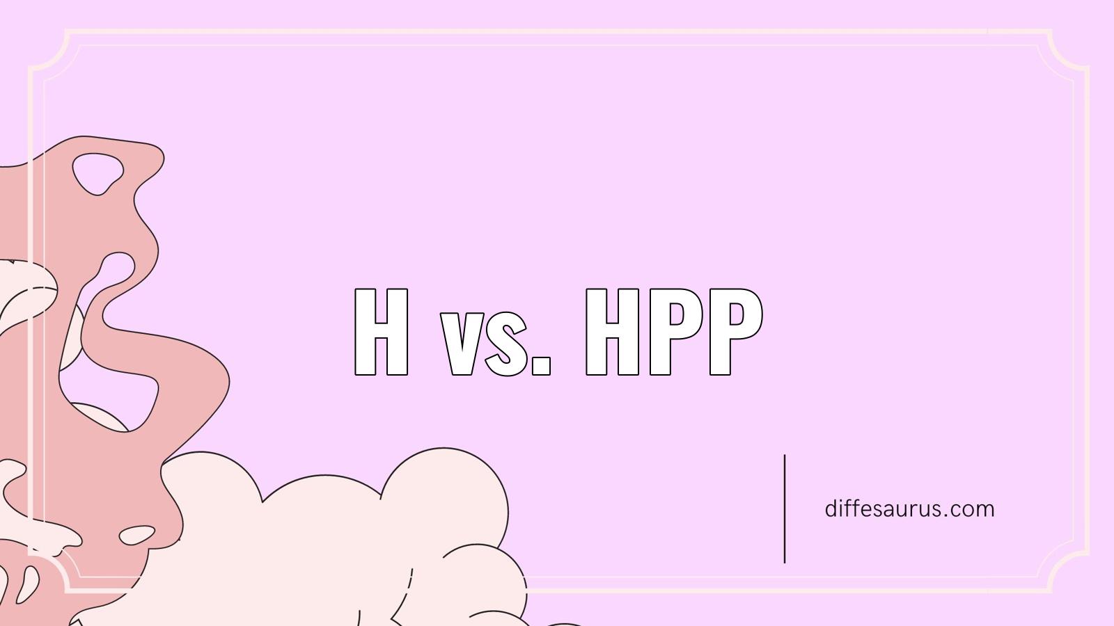 You are currently viewing How do H and Hpp Differ?