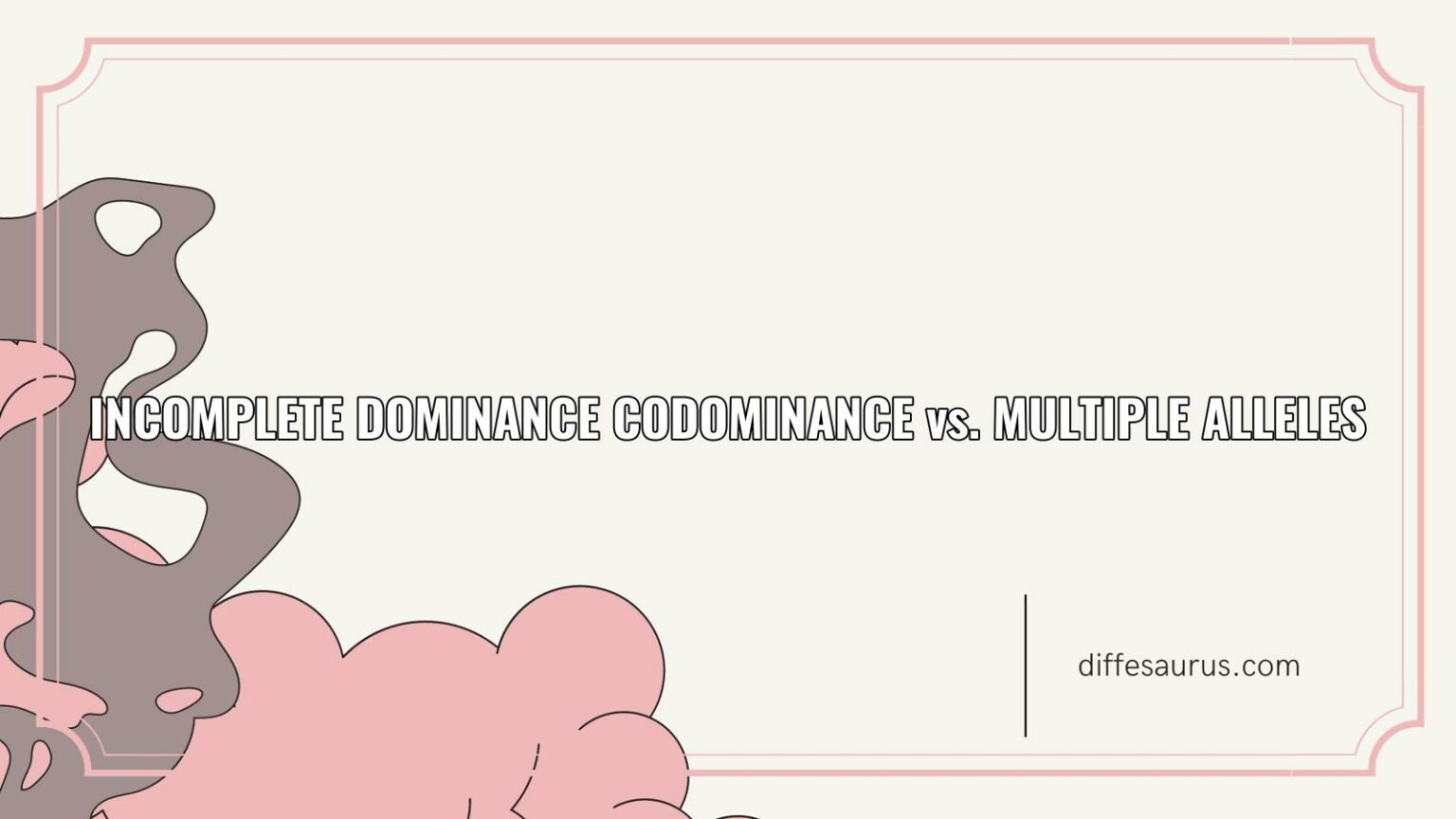 How Do Incomplete Dominance Codominance And Multiple Alleles Differ Diffesaurus