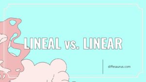 Read more about the article Lineal vs. Linear: Similarities and Differences