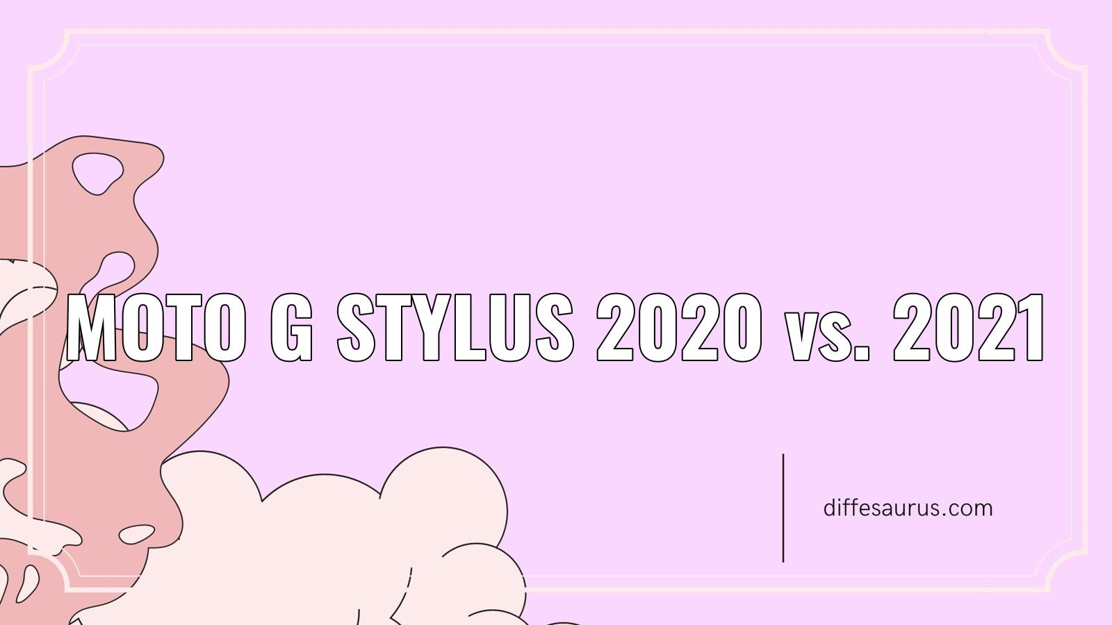 You are currently viewing Moto G Stylus 2020 vs. 2021: Difference and Comparison