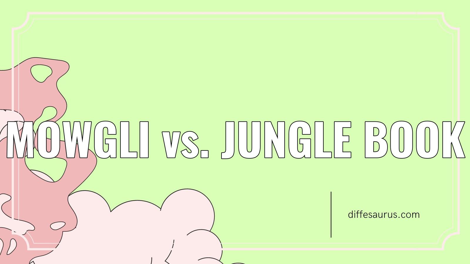 You are currently viewing How are Mowgli and Jungle Book Different?