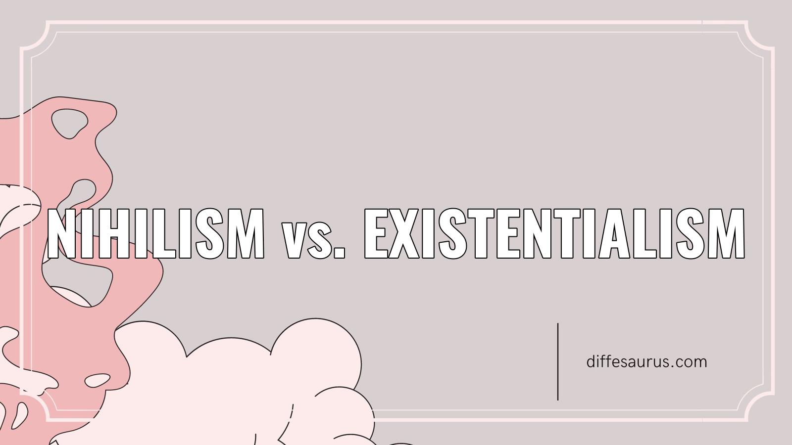 You are currently viewing What’s the Difference Between Nihilism and Existentialism
