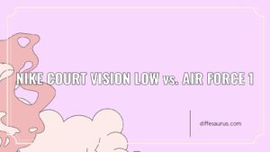 Read more about the article Nike Court Vision Low vs. Air Force 1: What’s the Difference?