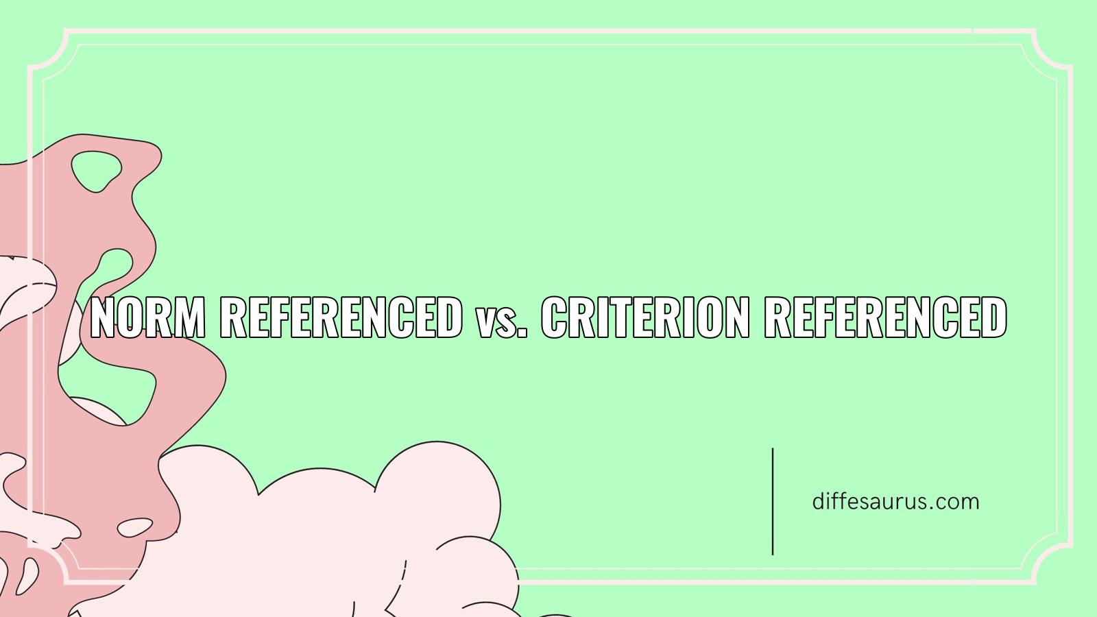 You are currently viewing Norm Referenced vs. Criterion Referenced: Simple Breakdown of the Differences