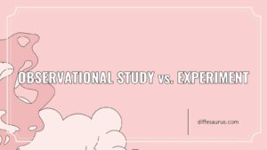 Read more about the article The Difference Between Observational Study and Experiment