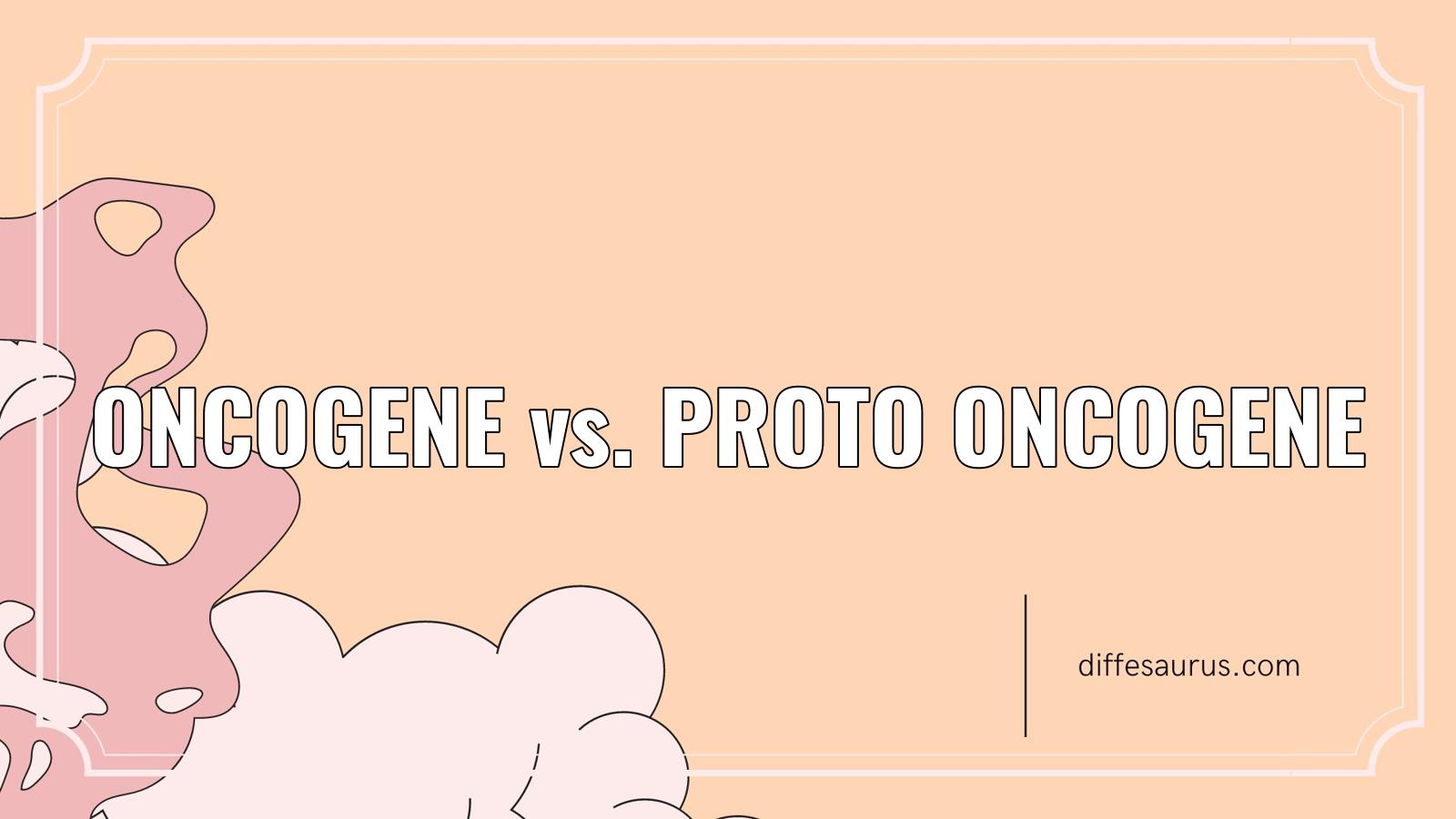 You are currently viewing Oncogene vs. Proto Oncogene: Differences Explained