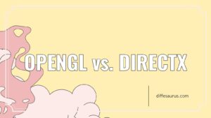 Read more about the article Opengl vs. Directx: Similarities and Differences