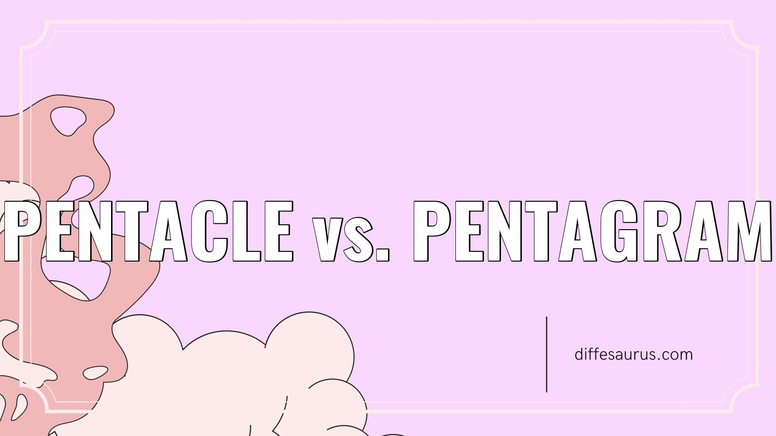 You are currently viewing Pentacle vs. Pentagram: The Key Differences to Know