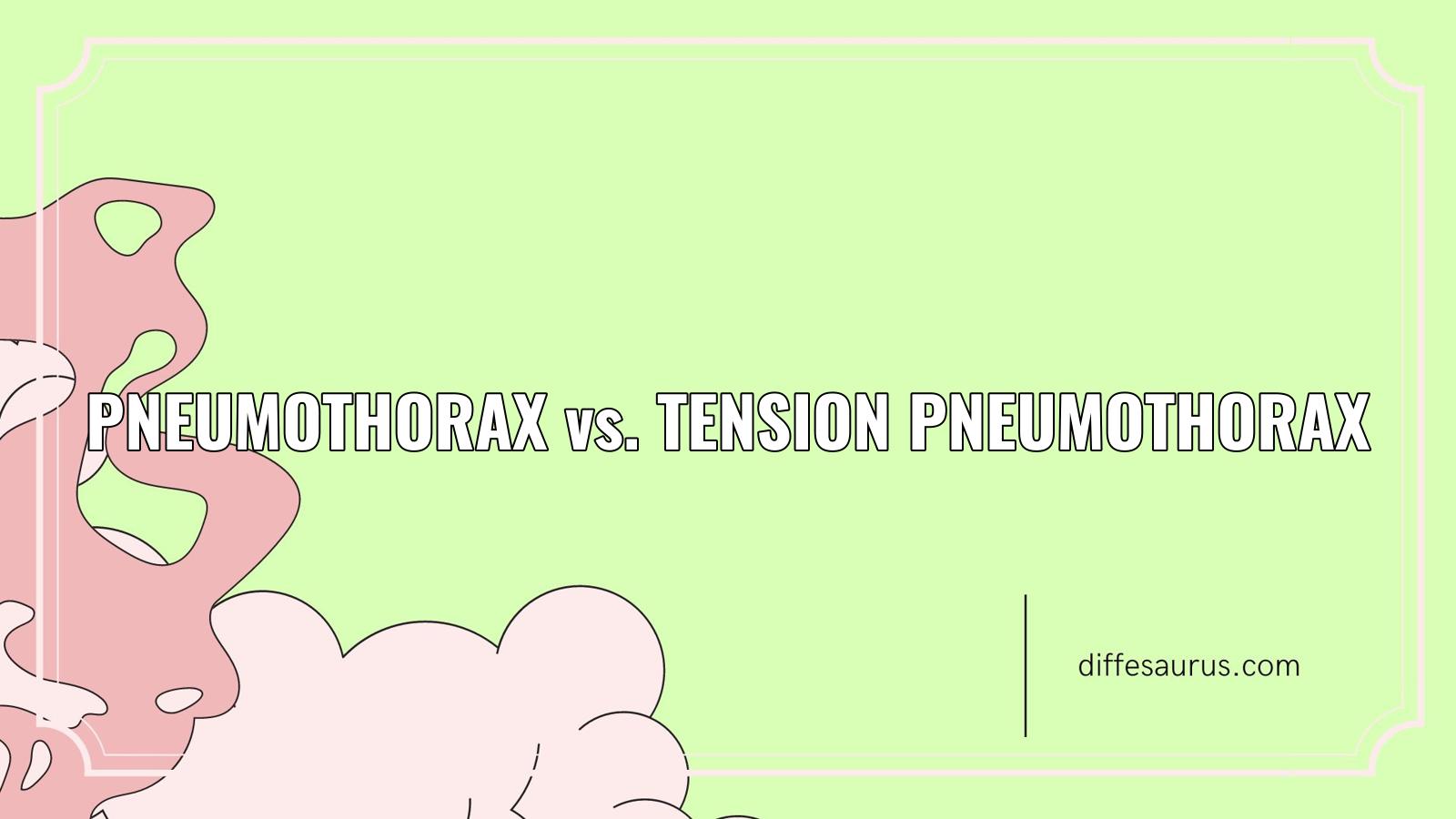 You are currently viewing Pneumothorax vs. Tension Pneumothorax: Similarities and Differences
