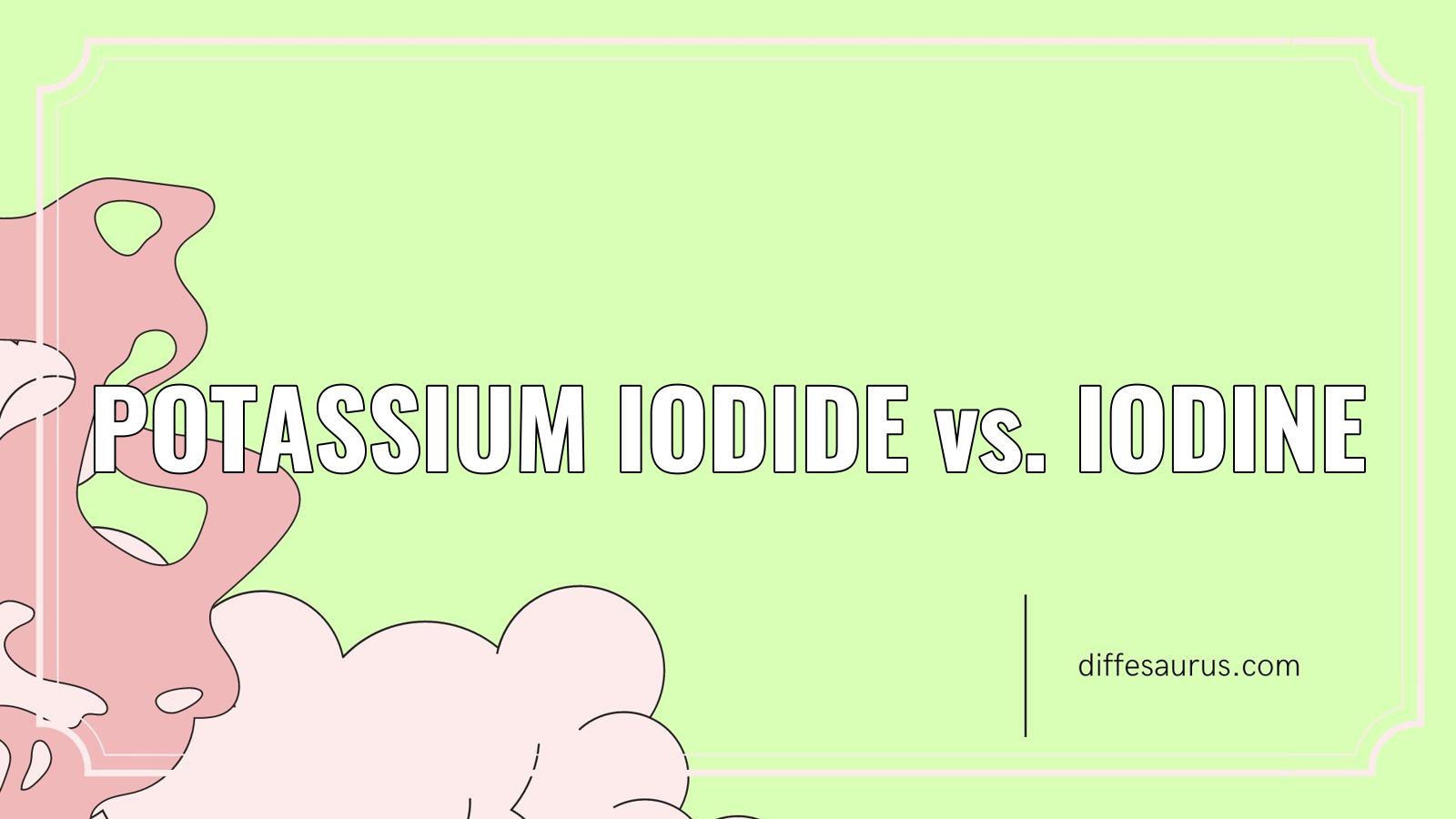 You are currently viewing Potassium Iodide vs. Iodine: Simple Breakdown of the Differences