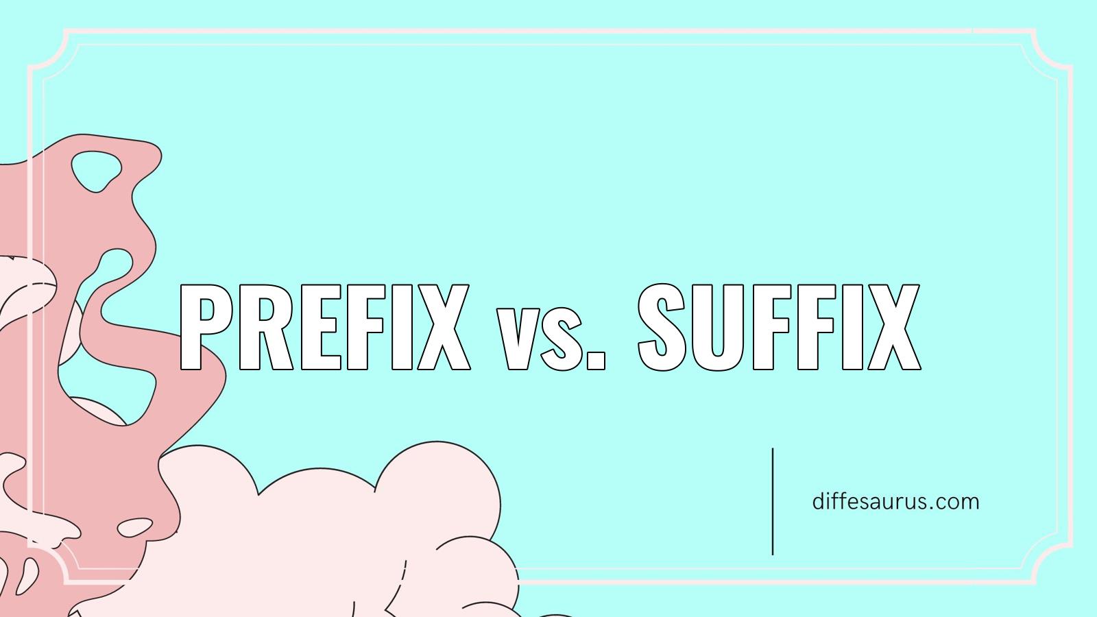 You are currently viewing Prefix vs. Suffix: All Differences Explained