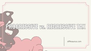 Read more about the article Progressive vs. Regressive Tax: Difference and Comparison