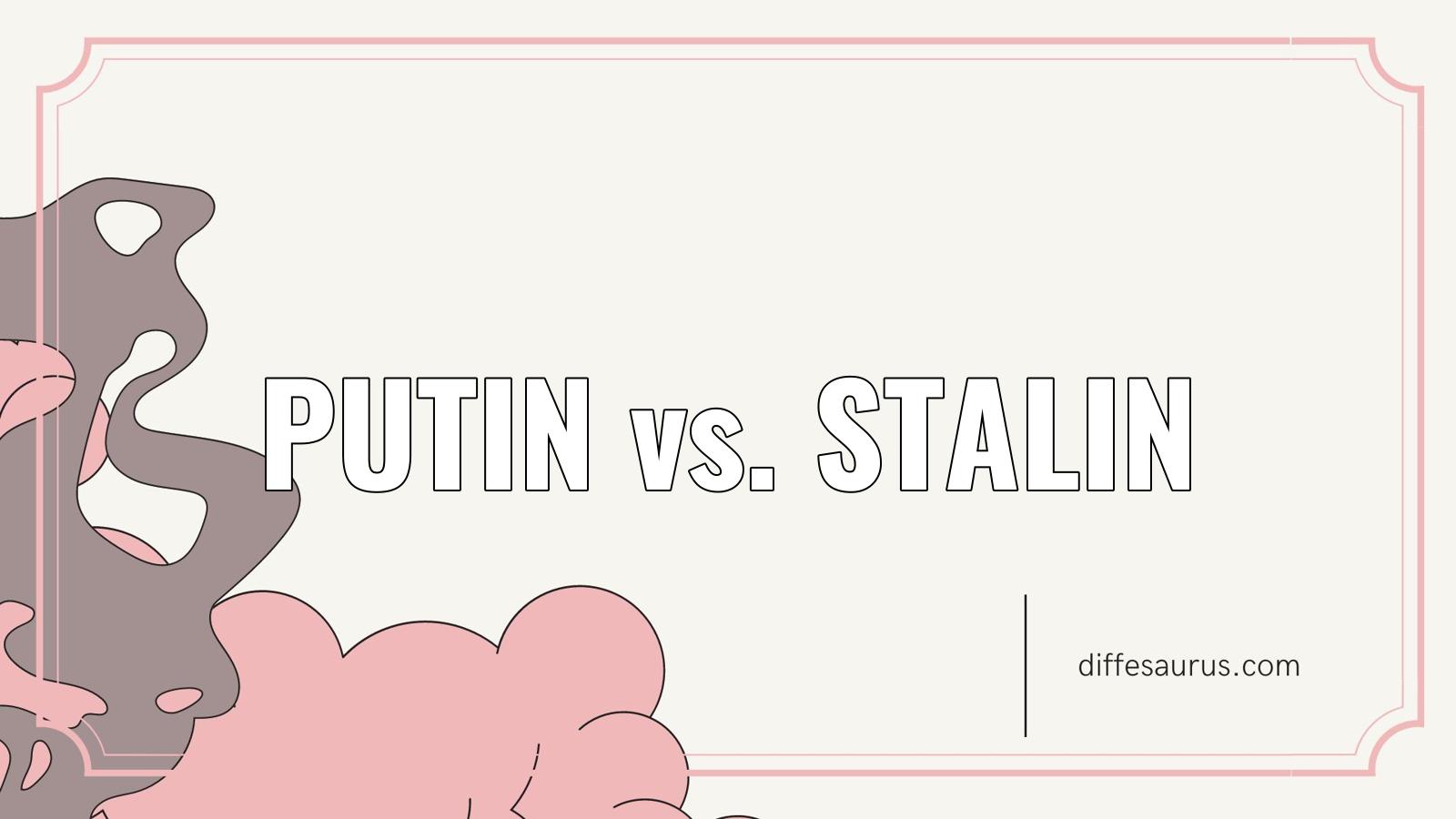 You are currently viewing Putin vs. Stalin: All Differences Explained