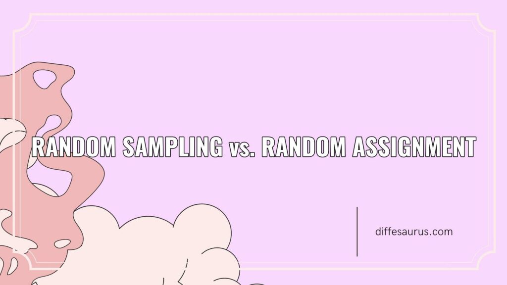 the difference between random sampling and random assignment