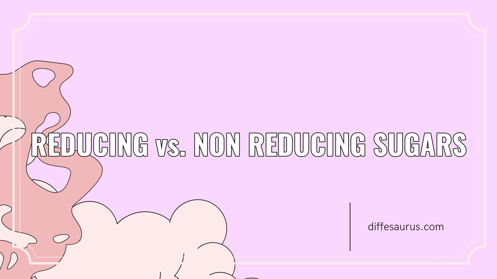 You are currently viewing Reducing vs. Non Reducing Sugars: What’s the Difference?